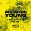 Anto & Lyle M - We Were Young (VIP Mix) - Single